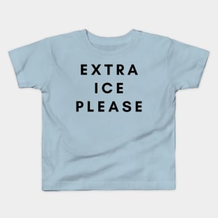 Extra Ice Please Kids T-Shirt